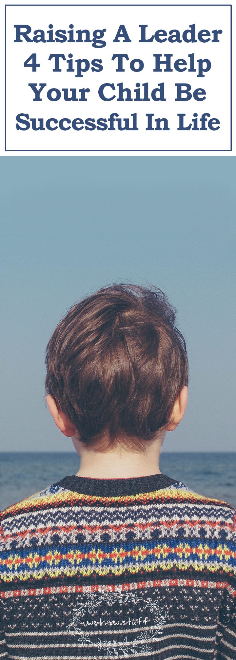 Raising A Leader: Tips To Help Your Child Be Successful In Life